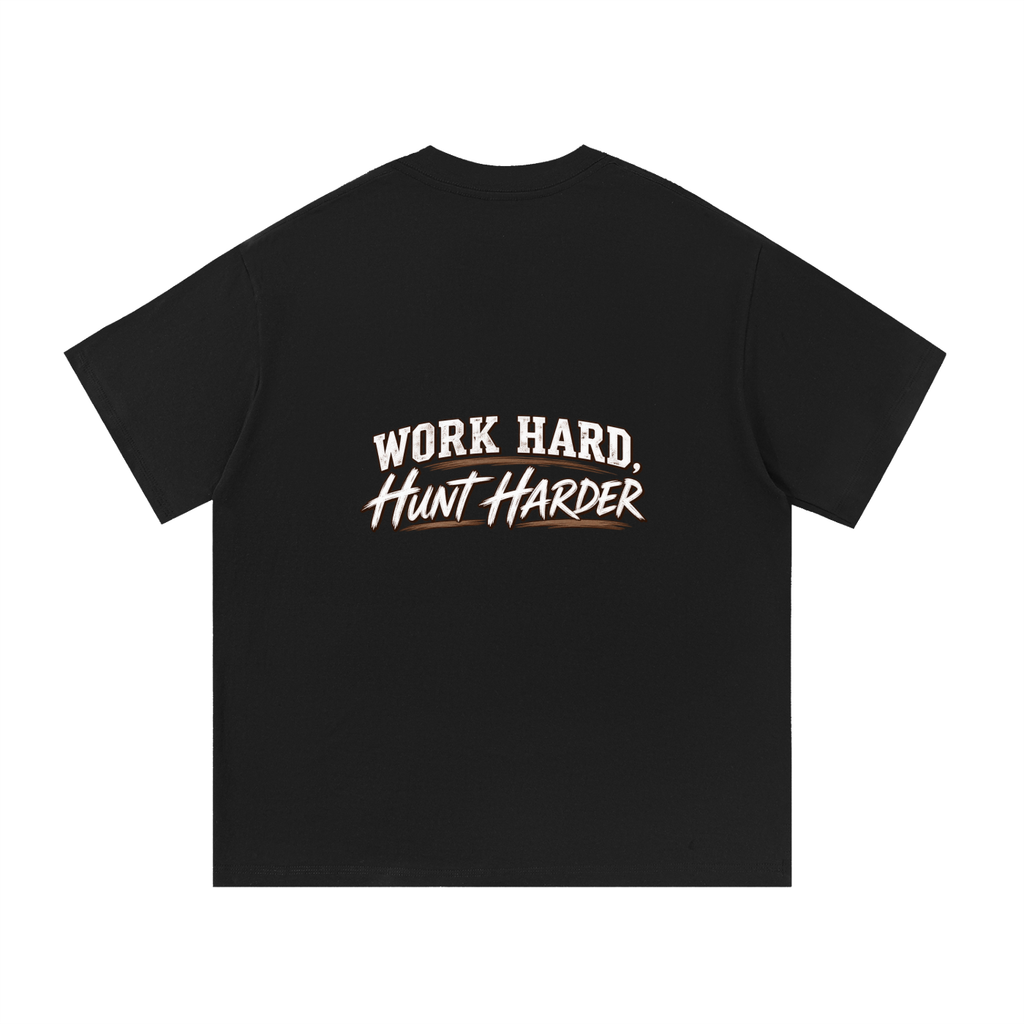 WORK HARD, HUNT HARDER TEE