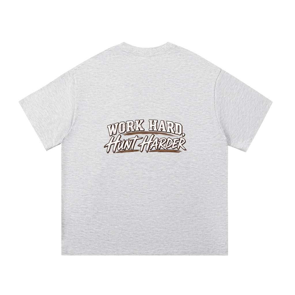 WORK HARD, HUNT HARDER TEE