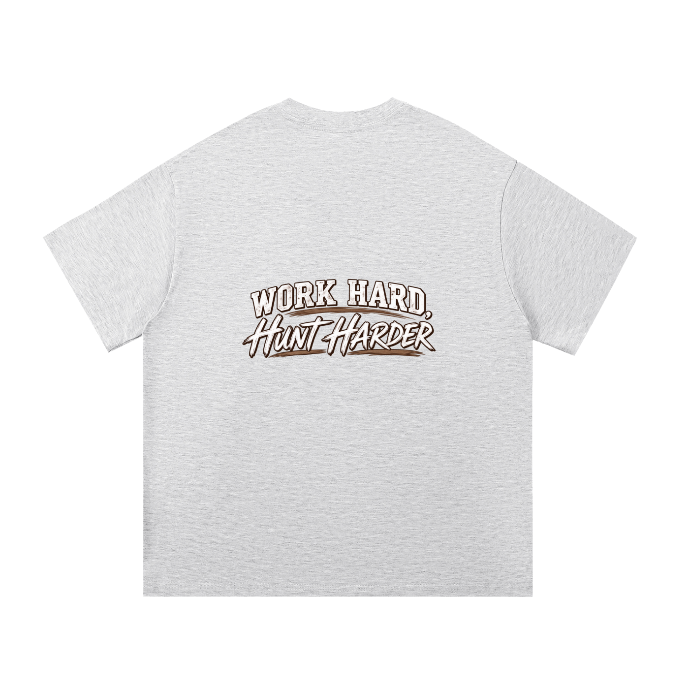 WORK HARD, HUNT HARDER TEE